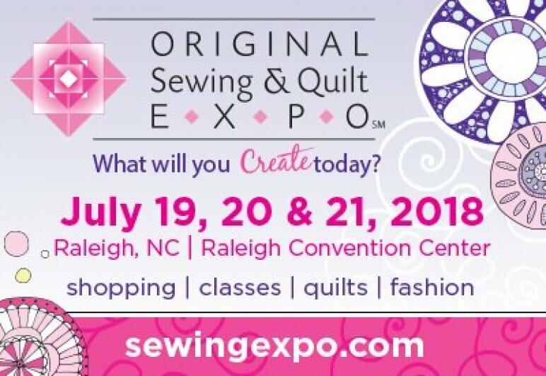 Original Sewing & Quilt EXPO Raleigh, NC (July 19 21)